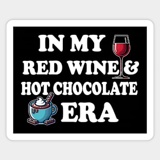 In My Red Wine And Hot Chocolate Era Magnet